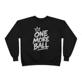 One More Ball Crewneck Sweatshirt