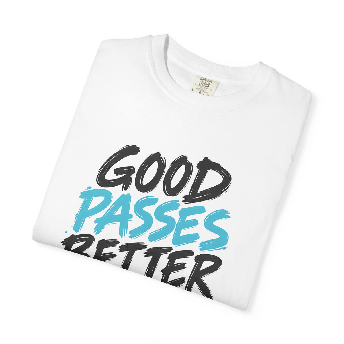 Good Passes Better Days Tee