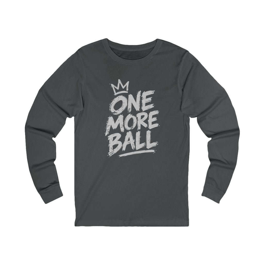 One More Ball Long Sleeve Tee