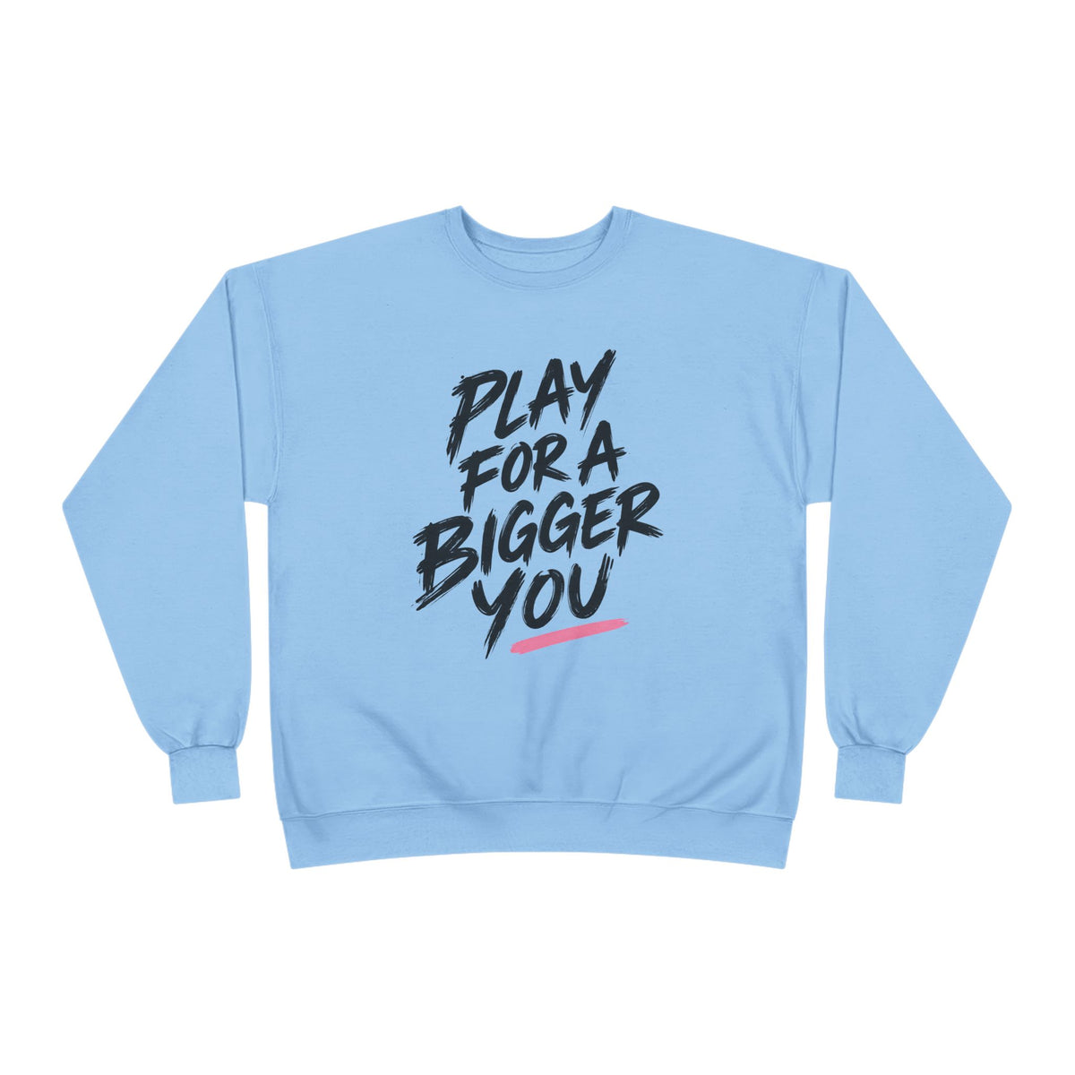 Bigger You Crewneck Sweatshirt