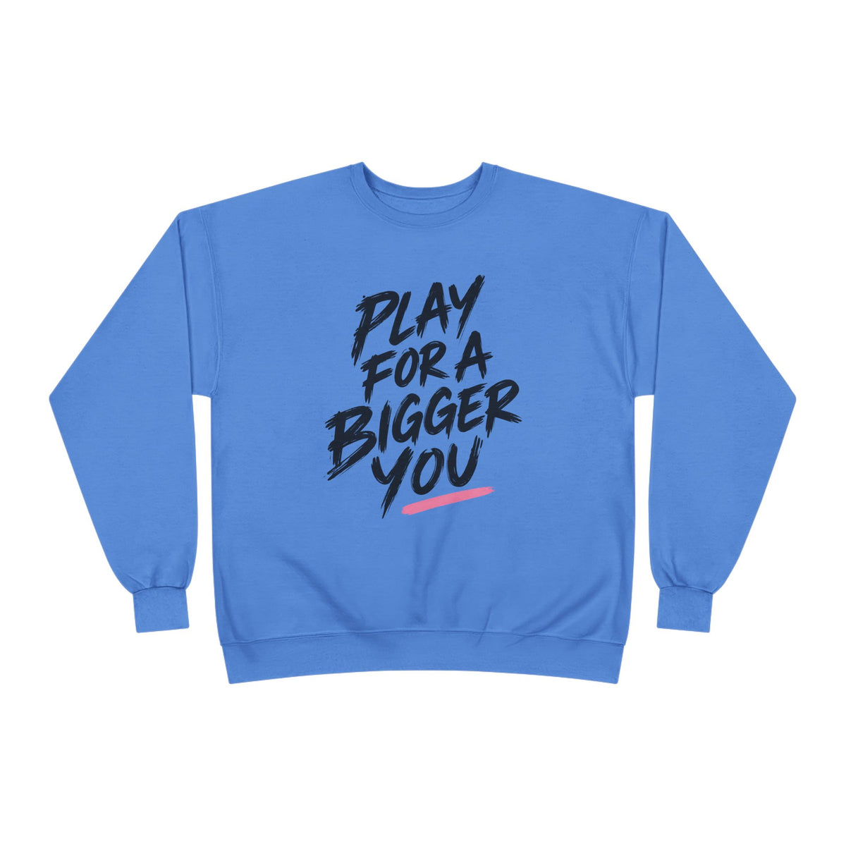 Bigger You Crewneck Sweatshirt