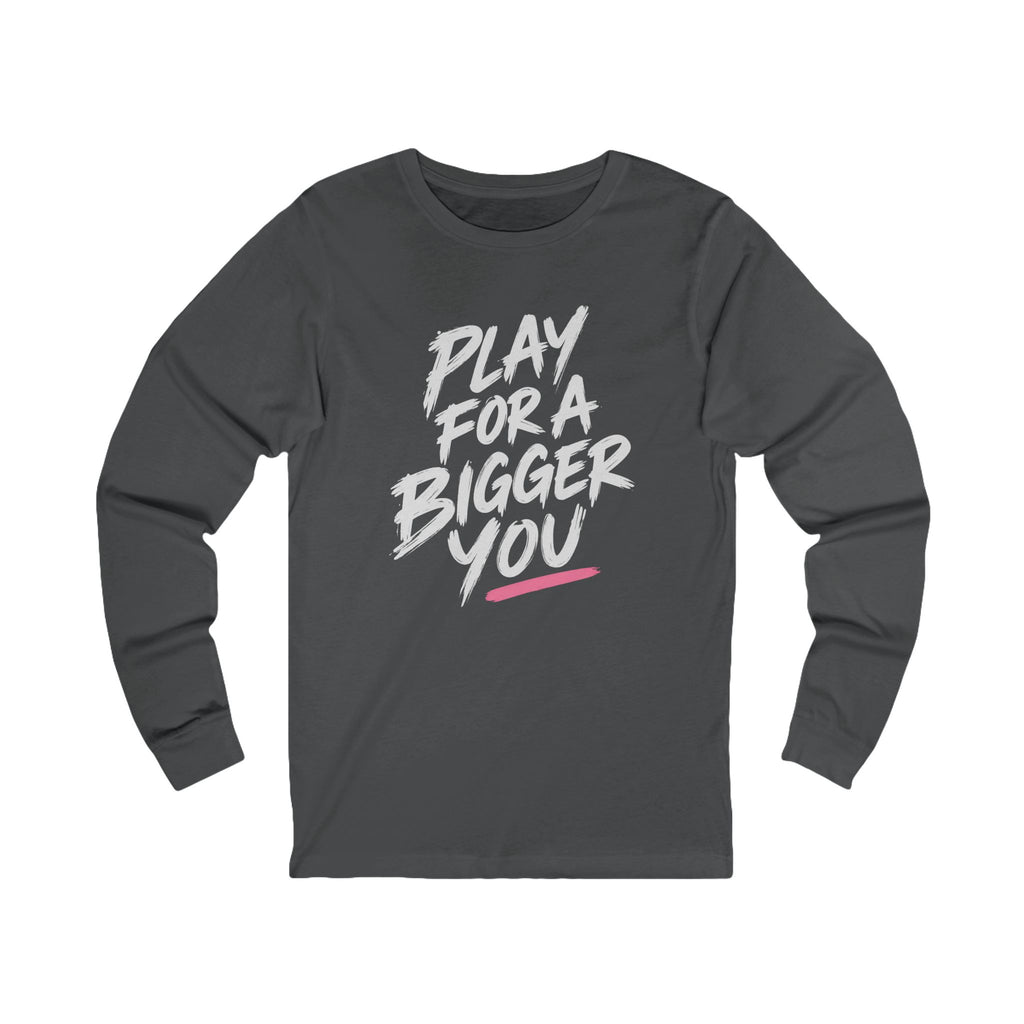 Bigger You Long Sleeve Tee