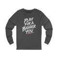 Bigger You Long Sleeve Tee
