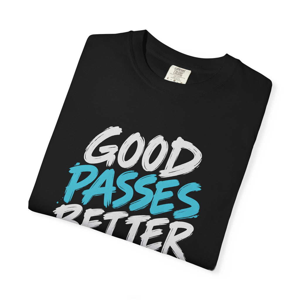 Good Passes Better Days Tee