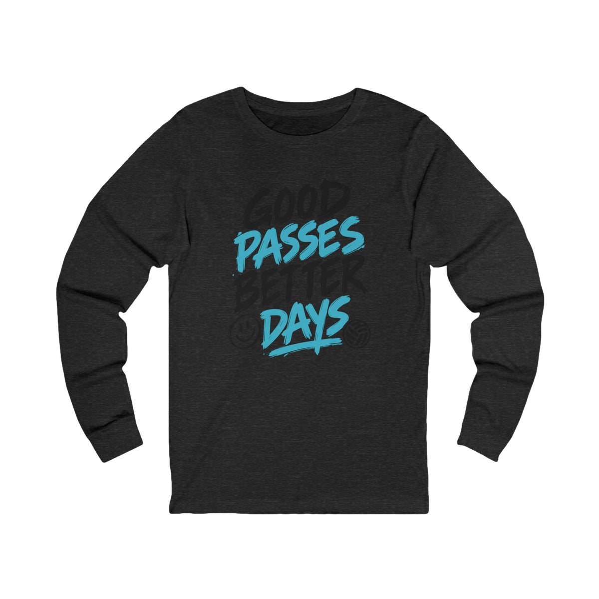 Good Passes Better Days Long Sleeve Tee