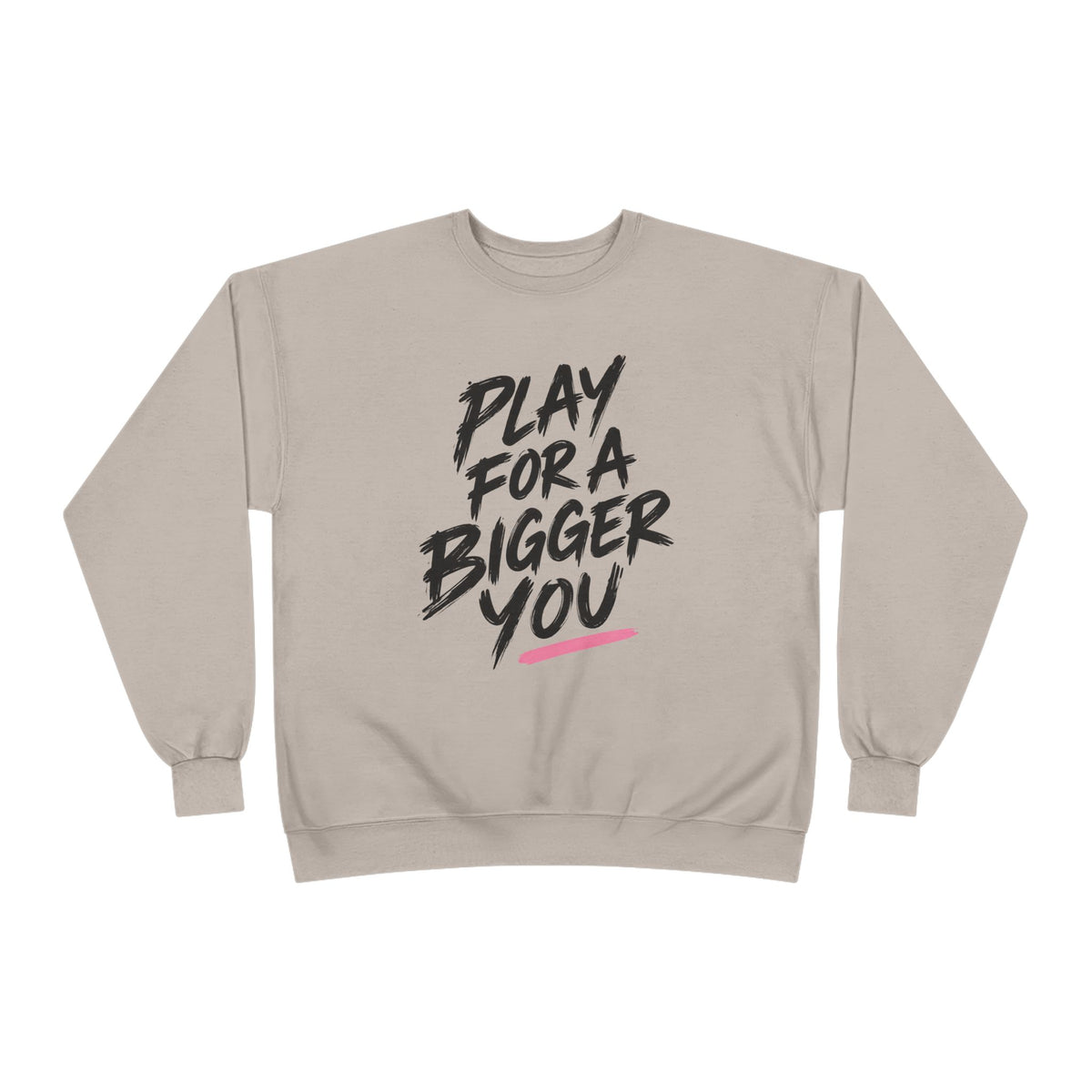 Bigger You Crewneck Sweatshirt